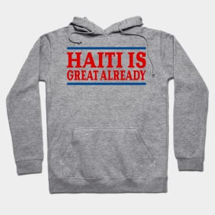 Haiti Is Great Already Hoodie